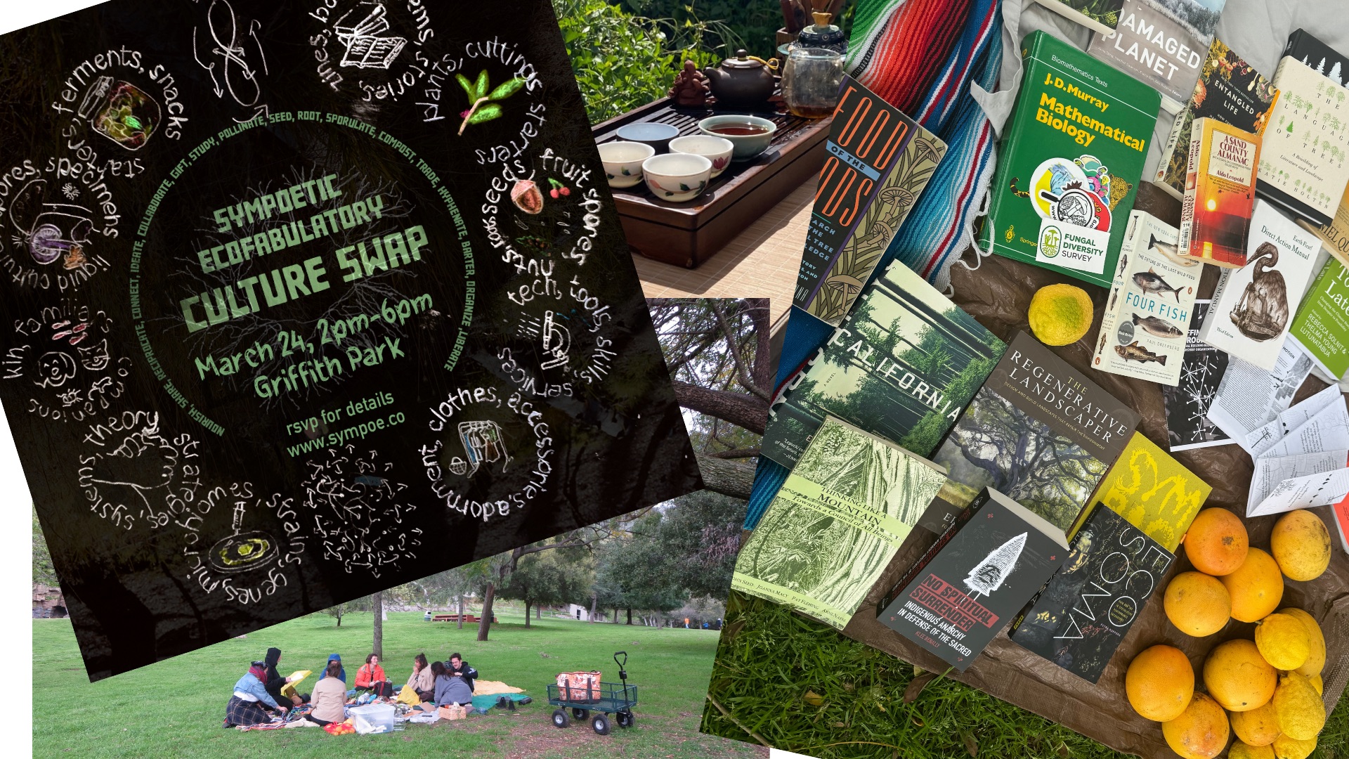 The image is a collage featuring:      A poster for the "Sympoetic Ecofabulatory Culture Swap" event on March 24 from 2pm-6pm at Griffith Park.     A tea set with cups arranged for serving tea.     A variety of books on topics like biology and ecology along with some oranges.     A group of people sitting on the grass in a park, engaging in a discussion or activity, with a wagon nearby.