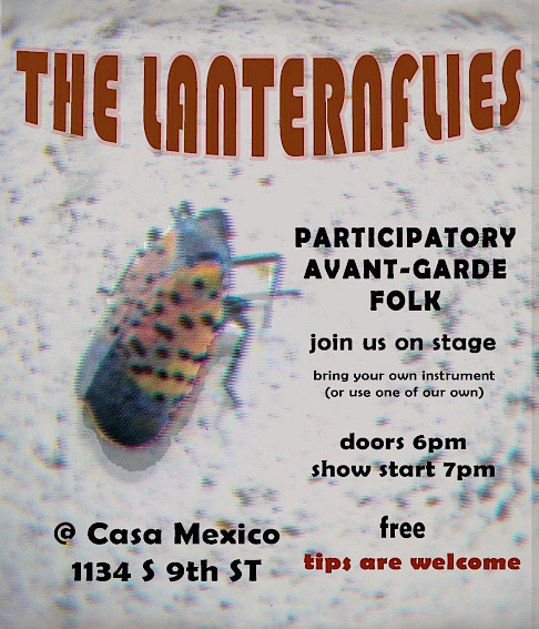 A poster for the band "The Lanternflies" advertising a participatory avant-garde folk event at Casa Mexico, 1134 S 9th St, with doors opening at 6 PM, the show starting at 7 PM, free admission, and tips welcome.