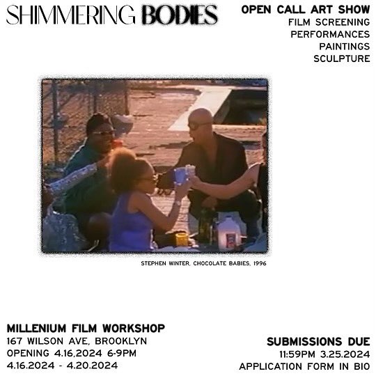 A promotional image for the "Shimmering Bodies" open call art show at Millenium Film Workshop in Brooklyn, featuring a still from Stephen Winter's "Chocolate Babies" (1996) and event details from April 16-20, 2024, with submissions due by March 25, 2024.